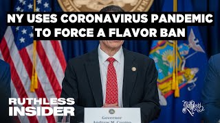 Ruthless Insider: NY Uses Coronavirus Pandemic To Force A Flavor Ban