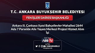 FEN İŞLERİ DAİRESİ BAŞKANLIĞI Çankaya Bahçelievler Mahallesi Aile Yaşam Merkezi Projesi Hizmet Alımı