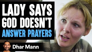 She Says God Doesn't Hear Her Prayers, Then Learns He Already Answered Them | Dhar Mann