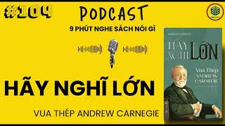 [Podcast] Sách Hãy Nghĩ Lớn – Vua Thép Andrew Carnegie  | SBOOKS x ManhDora