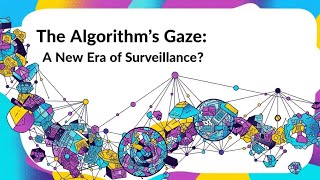 Is Big Data Watching You? | The Truth About Algorithmic Surveillance