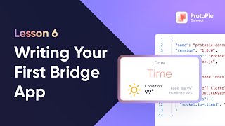 Intro to ProtoPie Connect | 6. Write Custom Bridge App - Display Date, Time \u0026 Weather in Prototypes