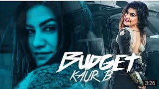 Kaur B: Budget (Full Song) Snappy |Rav Hanjra|  punjabi Latest Song 2018  !Geet Star