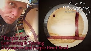 #45 Woodturning a Laminated Sycamore and Purple Heart Bowl 