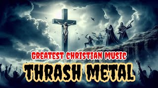 Greatest Christian Thrash Metal Compilation Music, Greatest Metal 2024 #thrashmetal #christianmusic