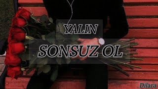 Yalın - Sonsuz Ol (Sözleri/Lyrics) Video Dün sabah erken uyandım Gittim sana güller aldım