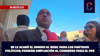 Se le acabó el dinero al IEEBC para los partidos; Pedirán ampliación al Congreso para el PES