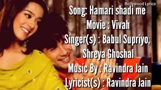 Hamari Shaadi Mein Lyrics - Vivah _ Shahid Kapoor(720P_HD)