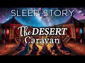 A Soothing Sleepy Story: A Magical Night in the Desert