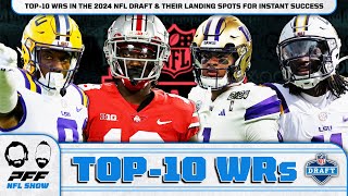 Top-10 WRs In The 2024 NFL Draft & Their Landing Spots For Instant Success | PFF NFL Show