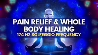 174 Hz Solfeggio Frequency | Pain Relief and Whole Body Healing | Rid Of Stress Anxiety and Fatigue