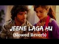 jeene laga hoon ( slowed and reverb ) | slow reverb song | lo-fi songs