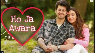 Ho Jaa Awara - Pal Pal Dil Ke Paas | Sunny Deol,Karan Deol,Sahher B | Tanishk,Ash,Monali