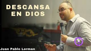 DESCANSA EN DIOS  - Juan Pablo Lerman