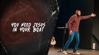 You Need Jesus In Your Boat