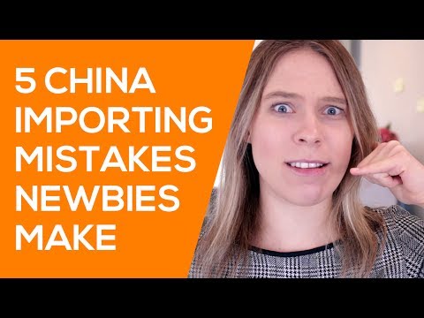 5 Mistakes New Importers Make When Importing Products from China 5 Mistakes New Importers Make When Importing Products from China