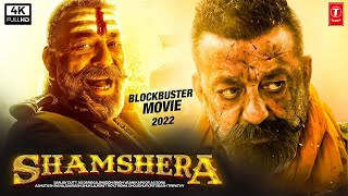 Shamshera (2022) Sanjay Dutt | Ranbir Kapoor | Vaani Kapoor | Latest Blockbuster New Movie | Full HD