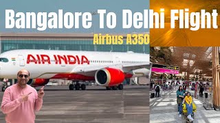 Bangalore to Delhi in Airindia's Airbus A350 Flight I OLA FRAUD at Delhi Airport I Nehru Planetarium