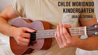 chloe moriondo – kindergarten EASY Ukulele Tutorial With Chords / Lyrics