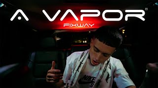 Fixway - A VAPOR (Video Oficial)