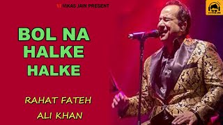 Bolna Halke Halke | Rahat Fateh Ali Khan | Mahalaxmi Iyer | Lyrics | VJ-Vikas Jain