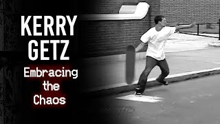 Kerry Getz : Embracing the Chaos