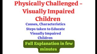 physically Challenged : Visually Impaired children-Causes,Characteristics | B.Ed Inclusive Education