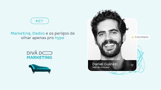 DANIEL GUINEZI - Como mensurar suas ações de Marketing | Divã do Marketing #07