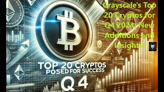 Grayscale's Top 20 Cryptos for Q4 2024: New Additions and Insights!