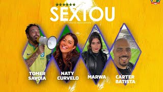 “SEXTOU” RUMO À SEXTA ESTRELA RECEBE CARTER BATISTA E MARWA NA RESENHA #2 - 04/11