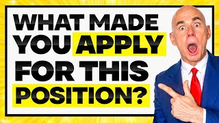 WHAT MADE YOU APPLY FOR THIS POSITION? BEST ANSWER to this COMMON INTERVIEW QUESTION!