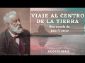 Viaje al centro de la Tierra de Julio Verne. Novela completa. Audiolibro con voz humana real