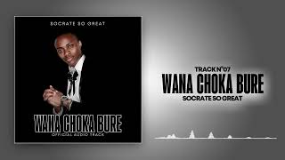 Socrate So Great - WANA CHOKA BURE ( audio track N°7 - Niache album)