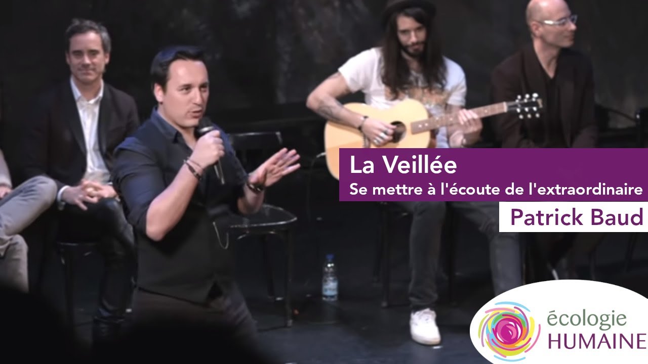 La Veillée Se Mettre à L écoute De L Extraordinaire Patrick Baud