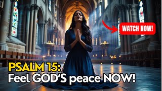 PSALM 15: GOD'S Answer to Your PAIN and the PEACE You Need!