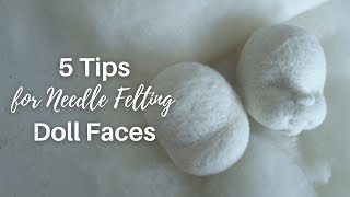 My Top 5 Tips for Needle Felting Doll Faces | Natural Fiber Art Dolls and Waldorf Inspired