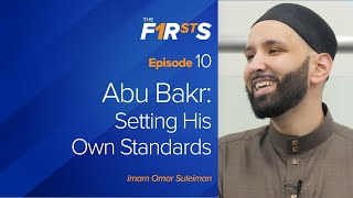 Abu Bakr (ra) - Part 2: Setting His Own Standards | The Firsts | Dr. Omar Suleim