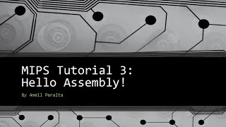 MIPS Tutorial 3 Hello Assembly!