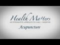 Health Matters - Acupuncture