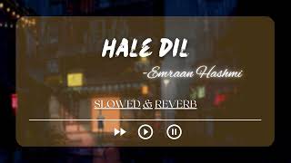 Hale Dil | Slowed & Reverb | CRY STUDIO ft. Emraan Hashmi