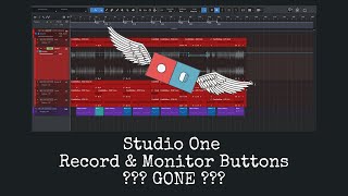 Studio One: Record \u0026 Monitor Buttons are Gone!???