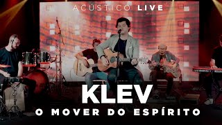 Klev - O Mover do Espírito | Acústico Live - Melhores Momentos