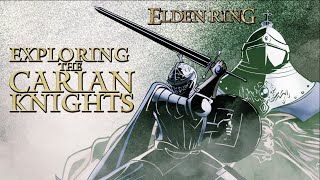 Elden Ring Lore - Exploring the Carian Knights