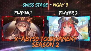 Vòng Thụy Sĩ | X-Abyss Tournament Season 2 - Ngày 3