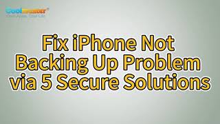Is iPhone Not Backing Up Data? Fix It via Powerful Tricks and Methods