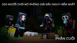 200 NGƯỜI CHƠI MÔ PHỎNG GIẢI ĐẤU NGUY HIỂM NHẤT trong Minecraft | PHẦN CUỐI