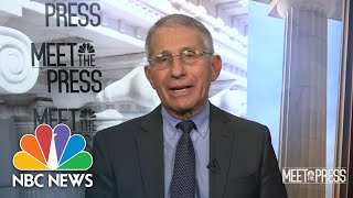 Full Fauci Interview: Instead of Covid Spikes, We 'May See Blips' | Meet The Press | NBC News