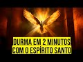 2 MINUTOS PARA DORMIR COM ESPÍRITO SANTO DE DEUS | Oração para Dormir em Paz e Sob Proteção Divina