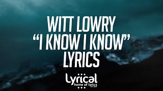Witt Lowry - I Know I Know Lyrics