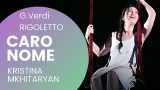 Caro nome - Kristina Mkhitaryan (G. Verdi) Rigoletto